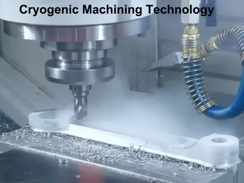 Cryogenic Machining Technology Cryogenic Machining Technology